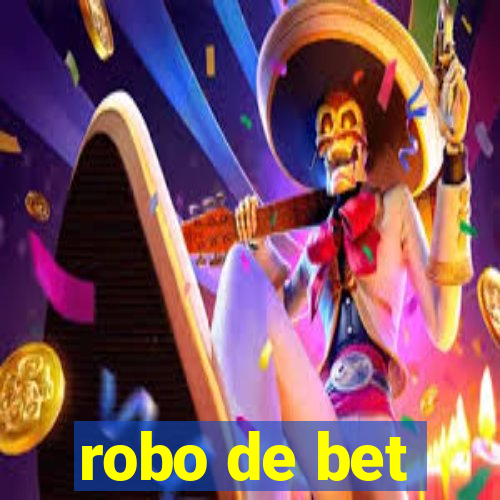 robo de bet